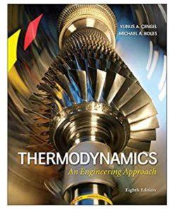 Thermodynamics: An Engineering Approach 8th Edition by Yunus Cengel , Michael Boles